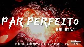 Manu Batidão  Par Perfeito ProdDJ Bruno Mayron Remix [upl. by Fortna]