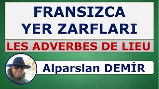 Les Adverbes De Lieu  Fransızca Yer Zarfları Detaylı Anlatım [upl. by Narik]