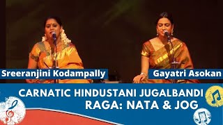 Best of Carnatic Hindustani Jugalbandi  Raga Nata Jog  Singers Gayatri –Sreeranjini [upl. by Ahsennek591]