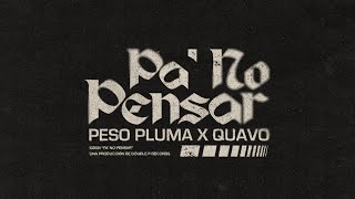 PA NO PENSAR Lyric Video  Peso Pluma Quavo [upl. by Ericha787]