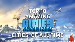 Top 10 AMAZING Cities Skylines Cities of all time  Part 1 [upl. by Dirfliw]