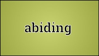 What Abiding Means [upl. by Tteragram]