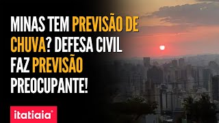 QUANDO VAI CHOVER EM MINAS DEFESA CIVIL FAZ PREVISÃO PREOCUPANTE [upl. by Dnarb]