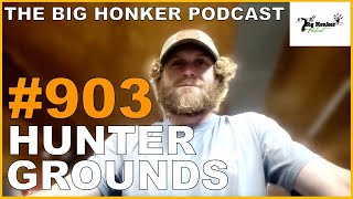 The Big Honker Podcast Episode 903 Hunter Grounds [upl. by Fisoi]