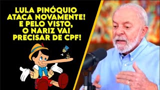 LULA PINÃ“QUIO ATACA NOVAMENTE E PELO VISTO O NARIZ VAI PRECISAR DE CPF [upl. by Ianaj]