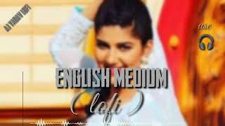 ENGLISH MEDIUM SONG  SLOWREVERB  LOFI SONG  SAPNA CHOUDHARY amp VIKKY KAJLA  haryanvisong [upl. by Ahsemo624]