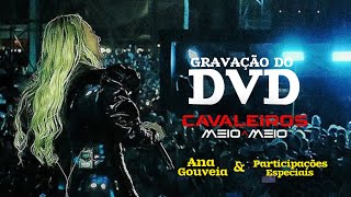 Gravação do DVD Cavaleiros do Forró  Meio a Meio 2024 Ana Gouveia e Participações especiais [upl. by Goodrow680]