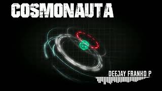 Cosmonauta  Deejay Franko P [upl. by Akkimat]