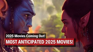 2025 Movies Coming Out Most Anticipated 2025 Movies [upl. by Alrac717]