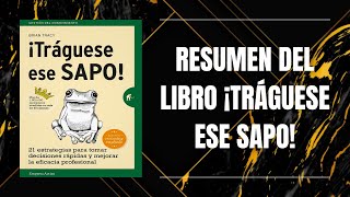 RESUMEN DEL LIBRO ¡TRÁGUESE ESE SAPO DE BRIAN TRACY [upl. by Alick273]