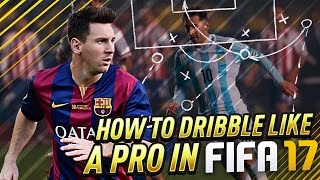 FIFA 17 HOW TO DRIBBLE LIKE A PRO TUTORIAL  ADVANCED FACEUP DRIBBLING GUIDE  TIPS amp TRICKS [upl. by Amer349]