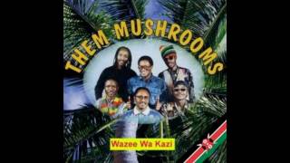 Them Mushrooms Wazee Wa Kumbuke High Quality [upl. by Eiram]