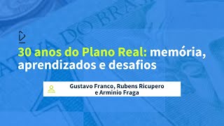 Gustavo Franco Arminio Fraga e Ricupero  30 anos do Plano Real memória aprendizados e desafios [upl. by Eirrahs555]