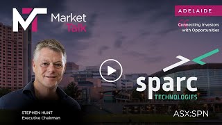 sparc TECHNOLOGIES ASXSPN  Exec Chair Stephen Hunt  Market Insights Adelaide [upl. by Iuqcaj]