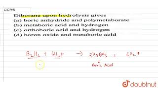 Diborane upon hydrolysis gives [upl. by Devora573]