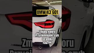 BMW X3 G01 detailing zmianakoloru foliappf ceramika przyciemnianieszyb brzesko krakow ppf [upl. by Haraj]