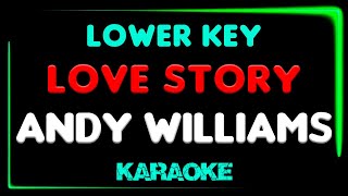 Love Story  Andy Williams  KARAOKE LOWER KEY [upl. by Opalina]