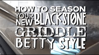 How to Season your Blackstone with Blackstone Betty  Blackstone Griddles [upl. by Absalom]