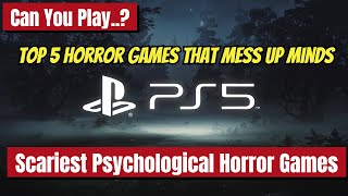 Top 5 Psychological Horror Games That Will Haunt Your Dreams [upl. by Clifton905]