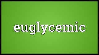 Euglycemic Meaning [upl. by Niamert]