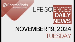 LIFE SCIENCES  DAILY NEWS  NOVEMBER 19 2024  PHARMASHOTS [upl. by Akerdna]