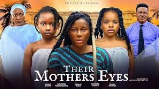 THEIR MOTHERS EYES NIGERIAN MOVIE  DESTINY ETIKO EBERE OKARO PRINCESS CANDICE IGBINIGIE KAREN [upl. by Zara]