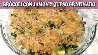 BRÓCOLI CON JAMÓN Y QUESO GRATINADO  Recetas de Cocina [upl. by Kcirttap]