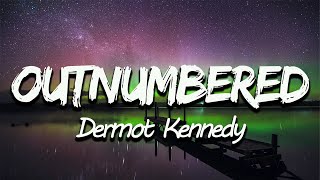 Dermot Kennedy  Outnumbered Lyrics [upl. by Sergeant]