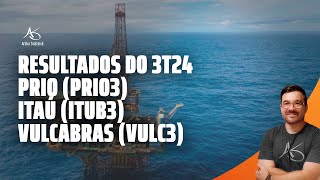 💲 Live da semana Resultados do 3T24 Prio PRIO3 Itaú ITUB3 e Vulcabras VULC3 [upl. by Jerrine]