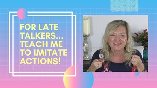 Teach Late Talkers to Imitate ActionsSpeech Therapy for ToddlersLaura Mizeteachmetotalk [upl. by Oguh737]