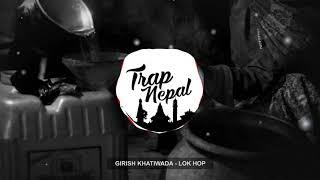 Girish Khatiwada  Lok Hop [upl. by Garland645]