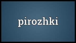 Pirozhki Meaning [upl. by Emanuel]