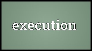 Execution Meaning [upl. by Hilten]