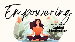 Empowering Guided Meditation A 10 Minute Journey to Inner Strength Daily Meditation [upl. by Ateekan298]