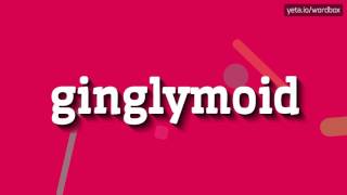 GINGLYMOID  HOW TO PRONOUNCE IT [upl. by Ralf]