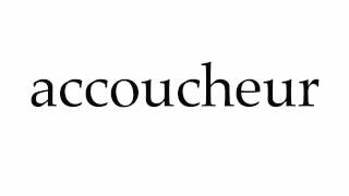 How to Pronounce accoucheur [upl. by Nayrbo]