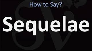 How to Pronounce Sequelae CORRECTLY [upl. by Imat855]