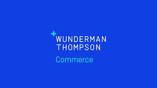 Introducing Wunderman Thompson Commerce [upl. by Begga]