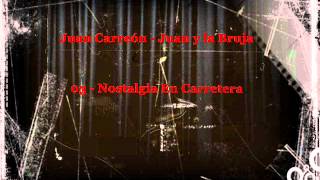 Juan Carreon  03  Nostalgia en carretera [upl. by Nappy452]