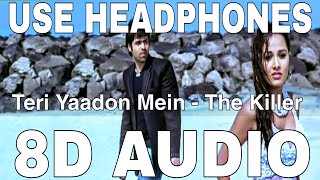 Teri Yaadon Mein 8D Audio  The Killer  KK  Shreya Ghoshal  Emraan Hashmi Nisha Kothari [upl. by Gaskin]