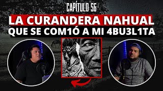 56  La curandera Nahual que se comió a mi 4bu3l1ta [upl. by Nikolai]