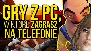 Gry z PC w które zagrasz na telefonie [upl. by Lorrad79]