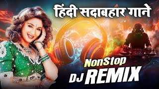 Bollywood Nonstop Mashup  Hindi Dj Remix Song  Nonstop Dj Song  Sadabahar Song  Dj Mix Songs [upl. by Yrot398]