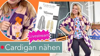 Livestream Cardigan quotMinnaquot nähen [upl. by Halford626]