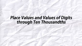 Place Values and Values of Digits through Ten Thousandths [upl. by Efron274]