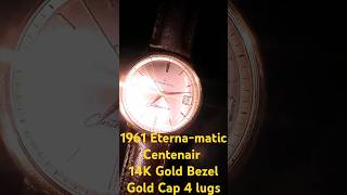 1961 Eternamatic Centenaire 61 Brevete Movement 14k Gold Bezel  Gold Cap 4 lugs [upl. by Abijah883]