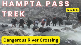 Hampta Pass Trek  Ep 14  Jwara Nalla Dangerous River Crossing  Jobra  Snow Manali Himachal Treks [upl. by Annot]