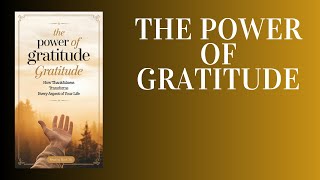 The Power of Gratitude How Thankfulness Transforms Every Aspect of Your Life Audiobook [upl. by Arlinda606]