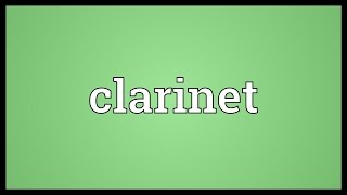 Clarinet Meaning [upl. by Eynobe635]