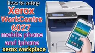 Xerox WorkCentre 6027 printer setup on you mobile phone and iphone with xerox workplace apps [upl. by Adnahsor]